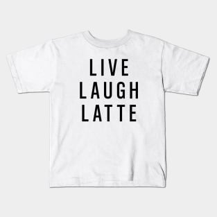 Live Laugh Latte Kids T-Shirt